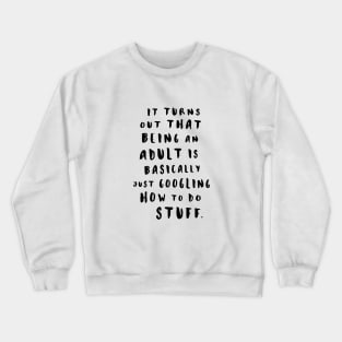 Being An Adult Crewneck Sweatshirt